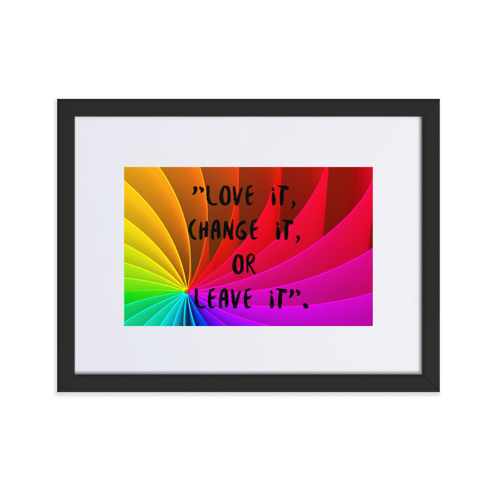 Gerahmtes Poster auf mattem Papier mit Matte (21x30 - 61x91cm) 'Love it, change it, or leave it'