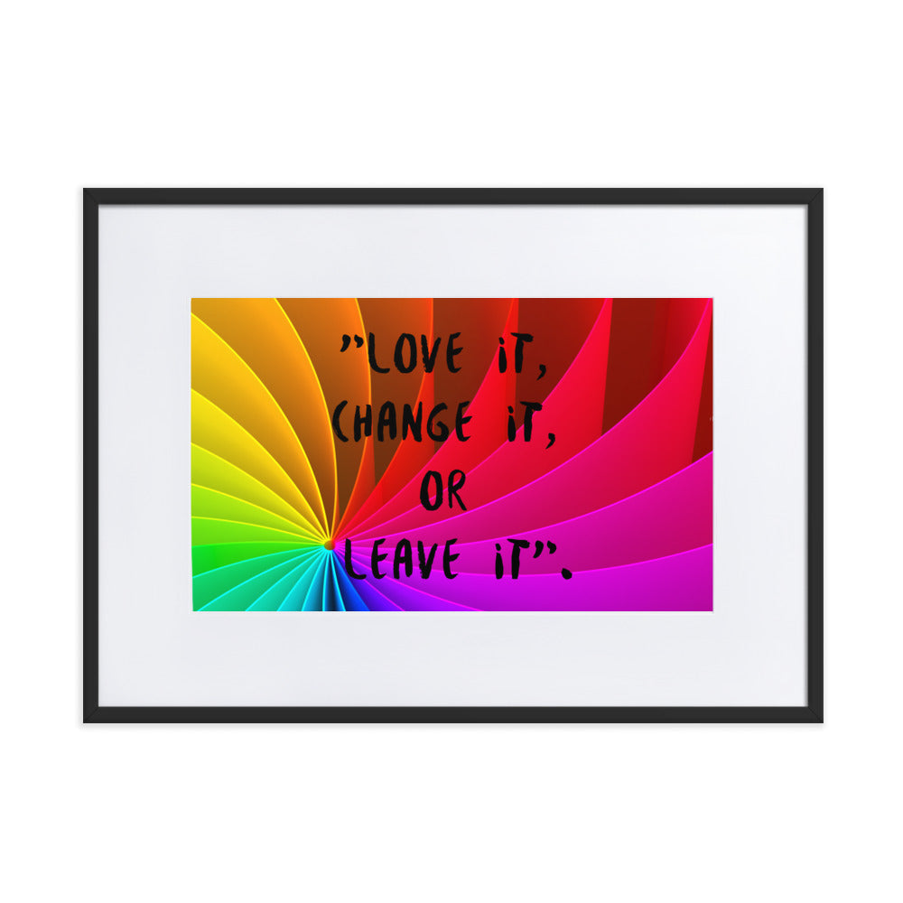 Gerahmtes Poster auf mattem Papier mit Matte (21x30 - 61x91cm) 'Love it, change it, or leave it'