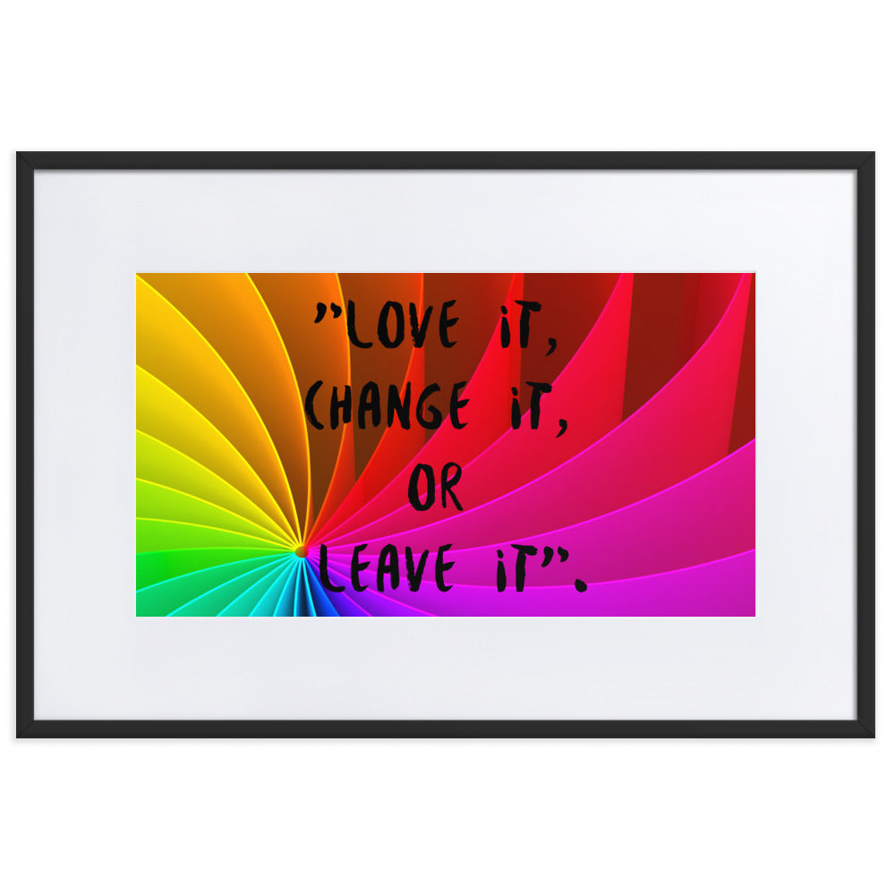 Gerahmtes Poster auf mattem Papier mit Matte (21x30 - 61x91cm) 'Love it, change it, or leave it'