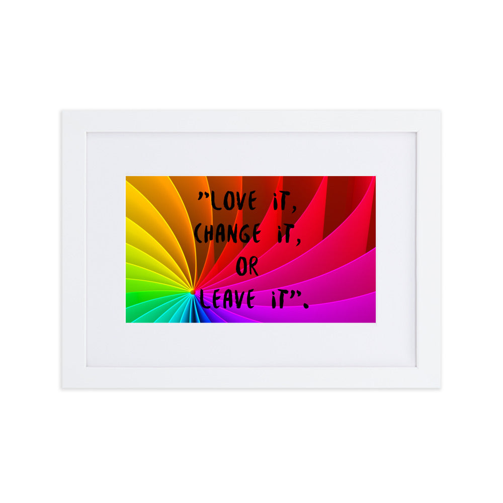 Gerahmtes Poster auf mattem Papier mit Matte (21x30 - 61x91cm) 'Love it, change it, or leave it'