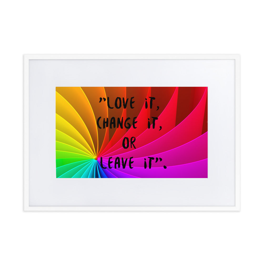 Gerahmtes Poster auf mattem Papier mit Matte (21x30 - 61x91cm) 'Love it, change it, or leave it'