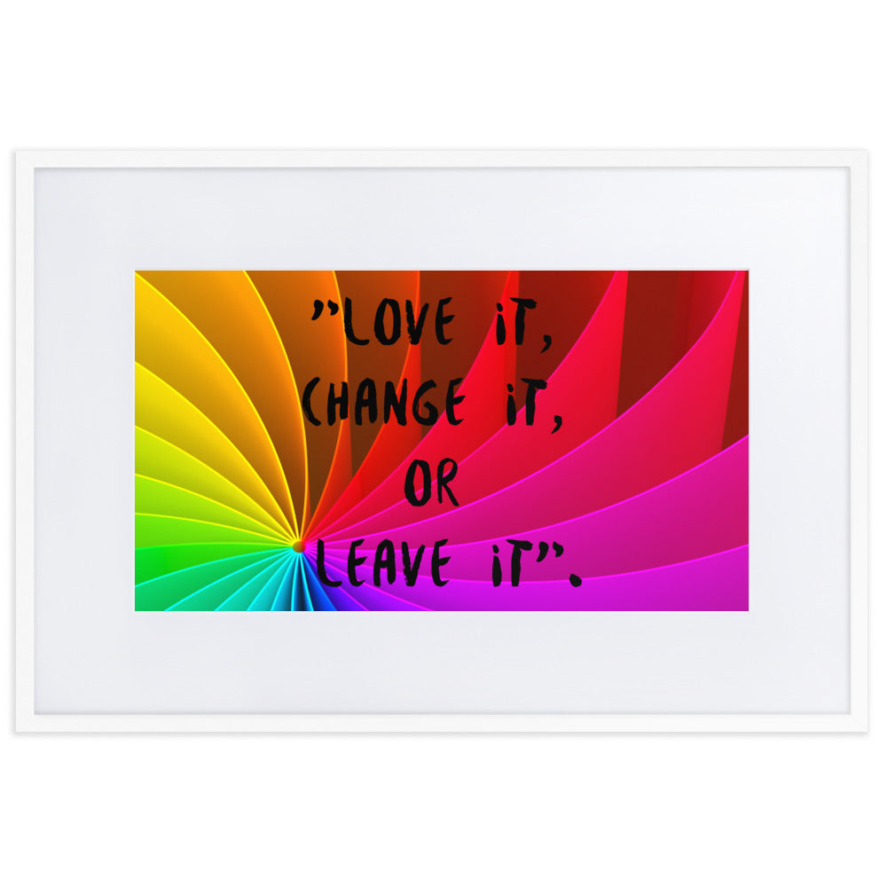 Gerahmtes Poster auf mattem Papier mit Matte (21x30 - 61x91cm) 'Love it, change it, or leave it'