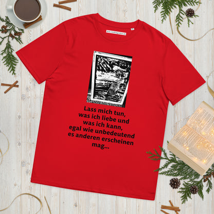 Aus 100 % organischer, ringgesponnener Baumwolle: dieses Unisex T-Shirt ist ein absolutes Must-Have. Es ist qualitativ hochwertig, super bequem und das Beste von allem: umweltfreundlich.  Es ist Teil einer Serie von 7 Designs, die aufeinander aufbauen und eine kleine, aber wichtige Geschichte erzählen. Nummer 5: Lass mich tun, was ich liebe und was ich kann, egal wie unbedeutend es anderen erscheinen mag...